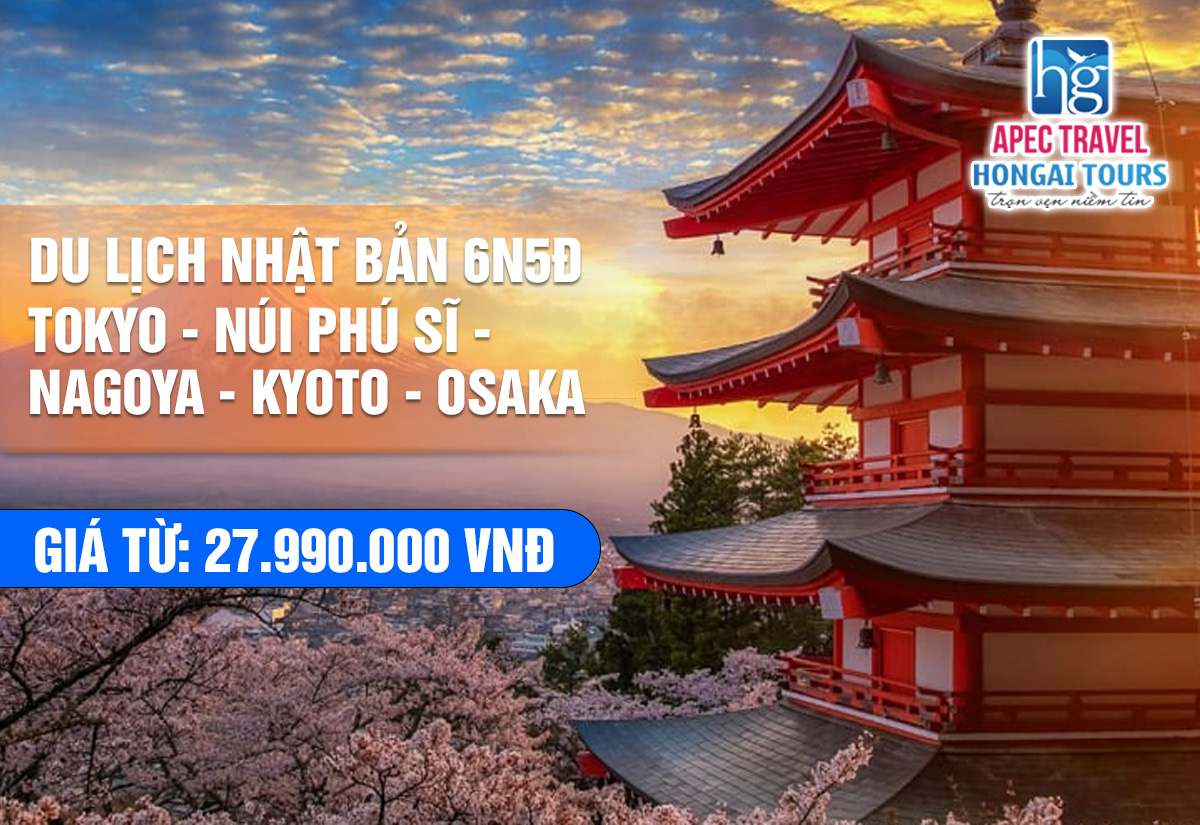 TOKYO - NÚI PHÚ SĨ - NAGOYA - KYOTO - OSAKA
