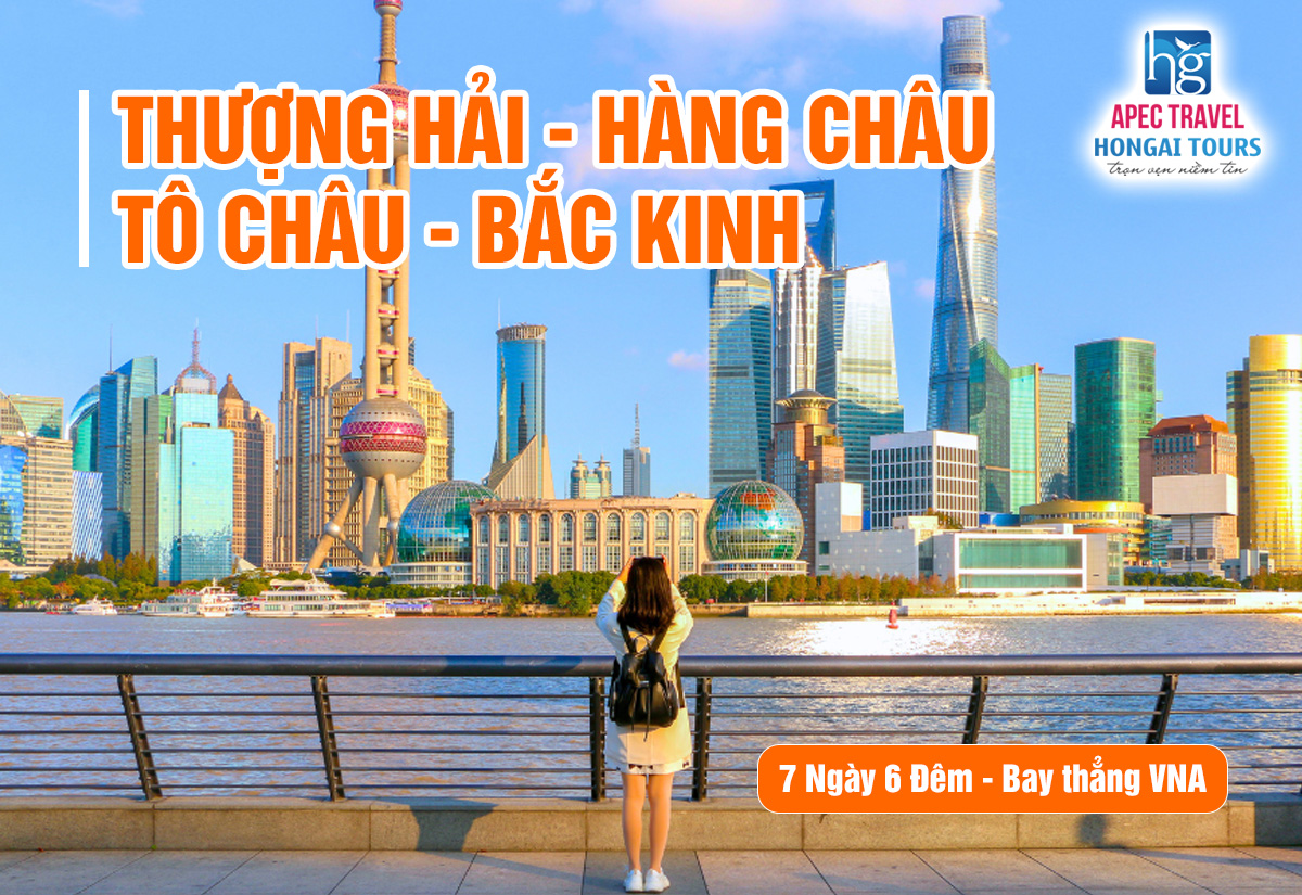 THƯỢNG HẢI – HÀNG CHÂU – TÔ CHÂU – BẮC KINH (7 Ngày 6 Đêm VNA)