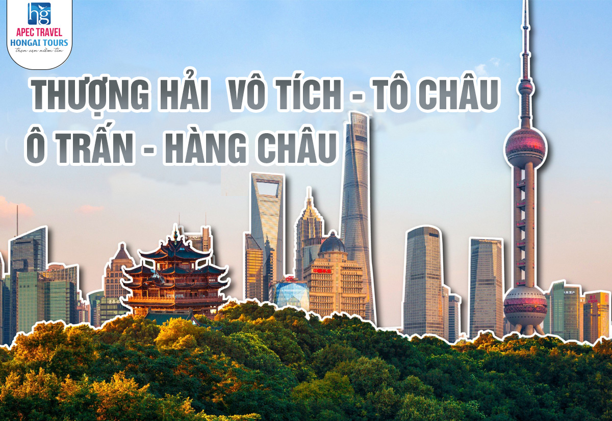 THƯỢNG HẢI - VÔ TÍCH - TÔ CHÂU - Ô TRẤN - HÀNG CHÂU